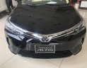 Toyota Corolla altis   2017 - Altis 2018 mới trả thẳng và trả góp, giá cạnh tranh nhiều ưu đãi tại Toyota An Sương